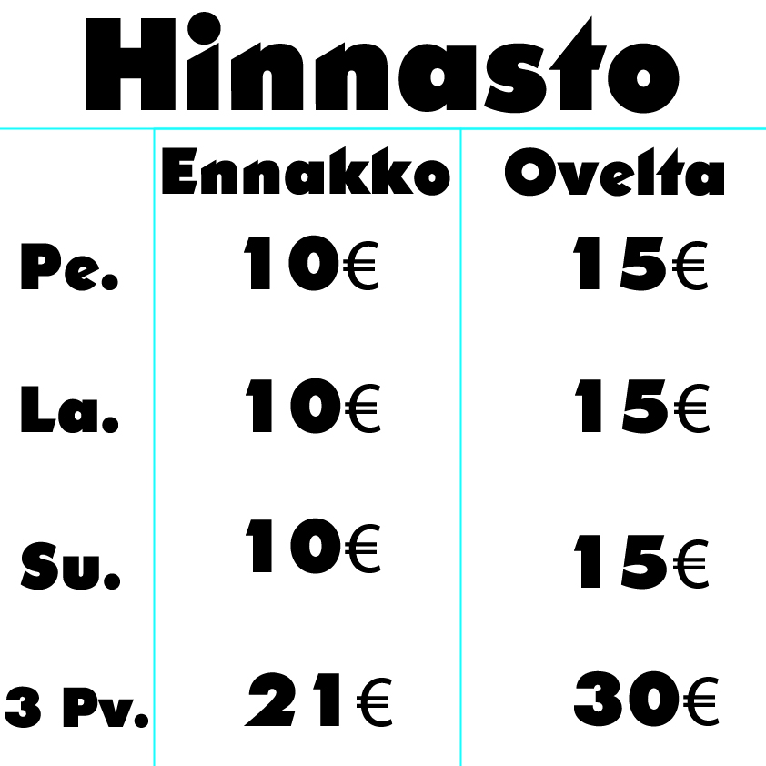 Hinnasto: 
Liput ennakkoon: Pe 10 €, La 10€, Su 10€, 3 pv 21 €. 
Liput ovelta: Pe 15 €, La 15 €, Su 15€, 3 pv 30 €. 